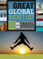 The great global bucket list : one-of-a-kind travel experiences / Robin Esrock.