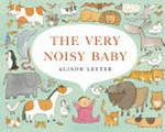 The very noisy baby / Alison Lester.