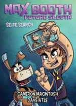 Max Booth future sleuth : selfie search / Cameron Macintosh ; Dave Atze.
