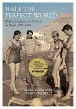 Half the perfect world : writers, dreamers and drifters on Hydra, 1955-1964 / Paul Genoni and Tanya Dalziell.