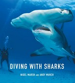 Diving with sharks / Nigel Marsh and Andy Murch.