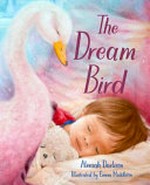 The dream bird / Aleesah Darlison ; illustrated by Emma Middleton.