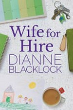 Wife for hire / Dianne Blacklock.