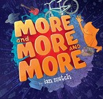 More and more and more / by Ian Mutch.
