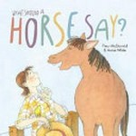 What should a horse say? / Fleur McDonald ; illustrated by Annie White.