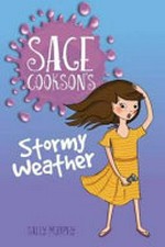 Sage Cookson's stormy weather / Sally Murphy ; illustrations by Celeste Hulme.