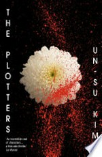 The plotters / Un-su Kim ; translated from the Korean by Sora Kim-Russell.