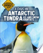 A focus on Antarctic tundra ice and snow habitats / Jane Hinchey.