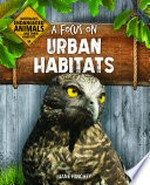A focus on urban habitats / Jane Hinchey.