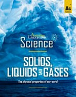 Solids, liquids and gases : the physical properties of our world.