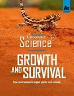 Growth and survival : how environments impact plants and animals.