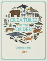 Creatures of the order / illustrated by Kelsey Oseid.