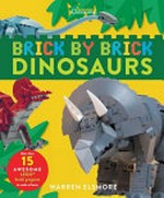 Brick by brick dinosaurs / Warren Elsmore.