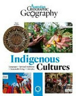 Indigenous cultures / [text: Ellen Rykers and Australian Geographic contributors]