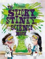 The sticky, stinky science book / Kris Hirschmann ; illustrated by Santy Gutiérrez.