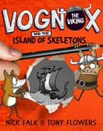 Vognox the Viking and the Island of Skeletons / Nick Falk & Tony Flowers.