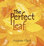 The perfect leaf / Andrew Plant.