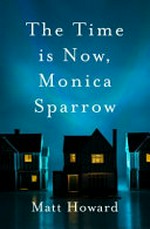 The time is now, Monica Sparrow / Matt Howard.