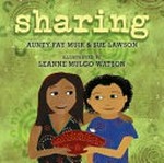 Sharing / Aunty Fay Muir & Sue Lawson ; illustrated by Leanne Mulgo Watson.