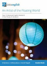 An artist of the floating world : Year 12 advanced English module B: critical study of literature : student book / Emily Bosco, Anthony Bosco, Hannah Rappell.