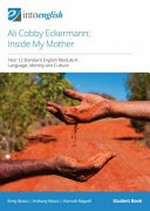 Ali Cobby Eckermann: inside my mother. Student book : Year 12 standard English module A : language, identity and culture / Emily Bosco, Anthony Bosco, Hannah Rappell.