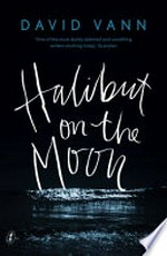 Halibut on the moon / David Vann.