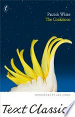 The cockatoos : shorter novels and stories / Patrick White ; introduced by Gail Jones.