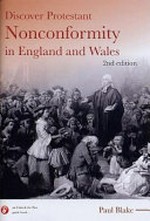 Discover Protestant nonconformity in England and Wales / Paul Blake.