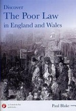 Discover the Poor Law in England and Wales / Paul Blake.