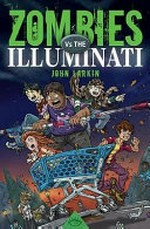 Zombies vs the Illuminati / John Larkin ; illustrated by Matt Lin.
