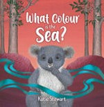 What colour is the sea? / Katie Stewart.