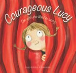 Courageous Lucy : the girl who liked to worry / Paul Russell & Cara King.