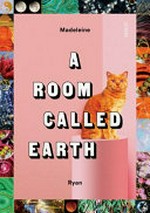 A room called earth / Madeleine Ryan.