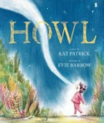 Howl / written by Kat Patrick ; illustrated by Evie Barrow.