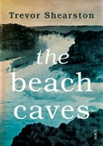 The beach caves / Trevor Shearston.