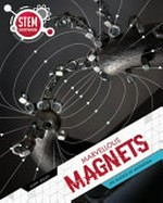 Marvellous magnets : the science of magnetism / John Lesley.