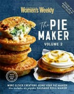 The pie maker. editorial & food director, Sophia Young ; photographer, Con Poulos. Volume 2 /