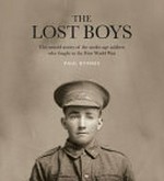 The lost boys : the untold stories of the under-age soldiers who fought in the First World War / Paul Byrnes.