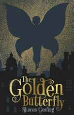 The golden butterfly / Sharon Gosling.