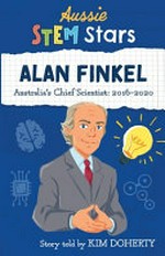 Alan Finkel : Australia's Chief Scientist: 2016-2020 / story told by Kim Doherty.