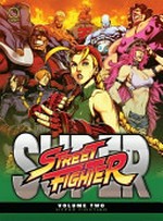 Super street fighter. story, Ken Siu-Chong, Chris Sarrachini, Jim Zub ; art, Joe Ng [and 15 others]. Volume two, Hyper fighting /