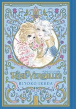 The rose of Versailles. Ryoko Ikeda ; translation episode 23-33 Mari Morimoto ; episode 34-44 Jocelyne Allen ; lettering and touch up Jeannie Lee. Volume 2 /