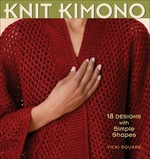 Knit kimono : 18 designs with simple shapes / Vicki Square, author.