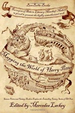 Mapping the world of Harry Potter : science fiction and fantasy writers explore the best selling fantasy series of all time / edited by Mercedes Lackey, with Leah Wilson.