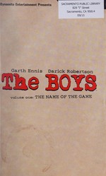 The Boys. written by Garth Ennis ; illustrated by Darick Robertson ; lettered by Greg Thompson and Simon Bowland ; colored by Tony Aviña. Volume one, The name of the game /