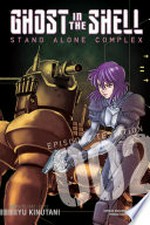 Ghost in the shell : stand alone complex. 002, Episode 2, Testation / Yu Kinutani ; translation by Andria Cheng ; lettered by Paige Pumphrey.