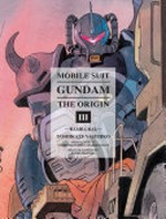 Mobile suit gundam, the origin. Yoshgikazu Yasuhiko ; original story by Yoshiyuki Tomino, Hajime Yatate ; mechanical design by Kunio Okawara ; [translation: Melissa Tanaka]. III, Ramba Ral /