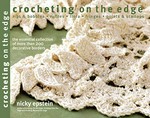 Crocheting on the edge : ribs & bobbles, ruffles, flora, fringes, points & scallops : the essential collection of more than 200 decorative borders / Nicky Epstein.