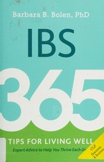 IBS : 365 tips for living well / Barbara B. Bolen, PhD.
