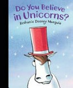 Do you believe in unicorns? : [VOX Reader edition] / Bethanie Deeney Murguia.